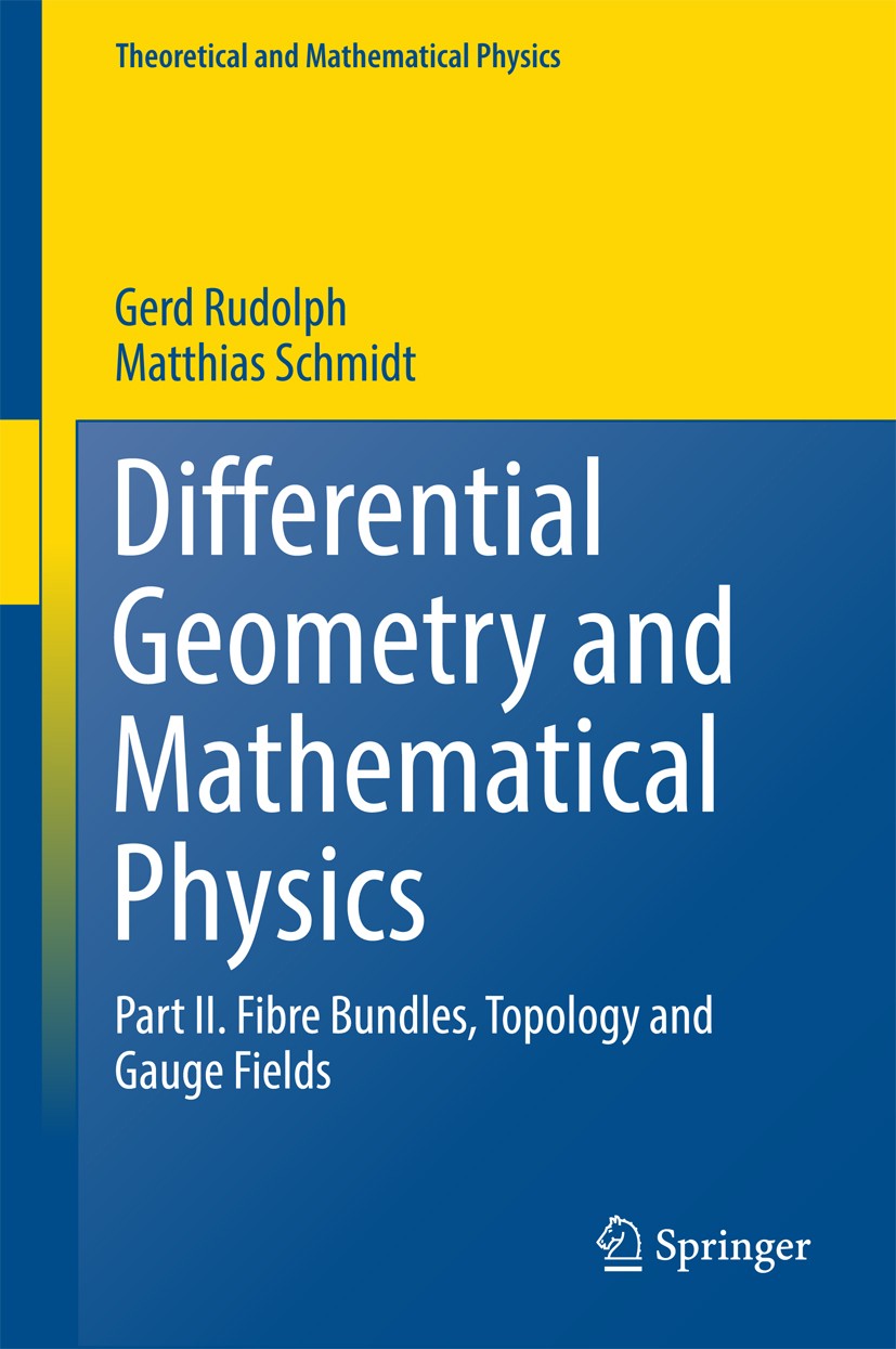 Titlebook: Differential Geometry and Mathematical Physics; Part II. Fibre Bundl Gerd Rudolph,Matthias Schmidt Book 2017 Springer Science+Business Medi Titlebook: Differential Geometry and Mathematical Physics; Part II. Fibre Bundl Gerd Rudolph,Matthias Schmidt Book 2017 Springer Science+Business Medi