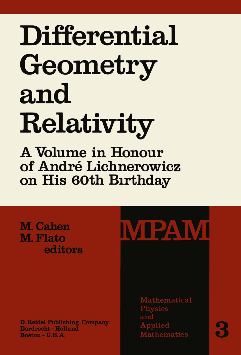 Titlebook: Differential Geometry and Relativity; A Volume in Honour o M. Cahen,M. Flato Book 1976 D. Reidel Publishing Company, Dordrecht, Holland 197 Titlebook: Differential Geometry and Relativity; A Volume in Honour o M. Cahen,M. Flato Book 1976 D. Reidel Publishing Company, Dordrecht, Holland 197