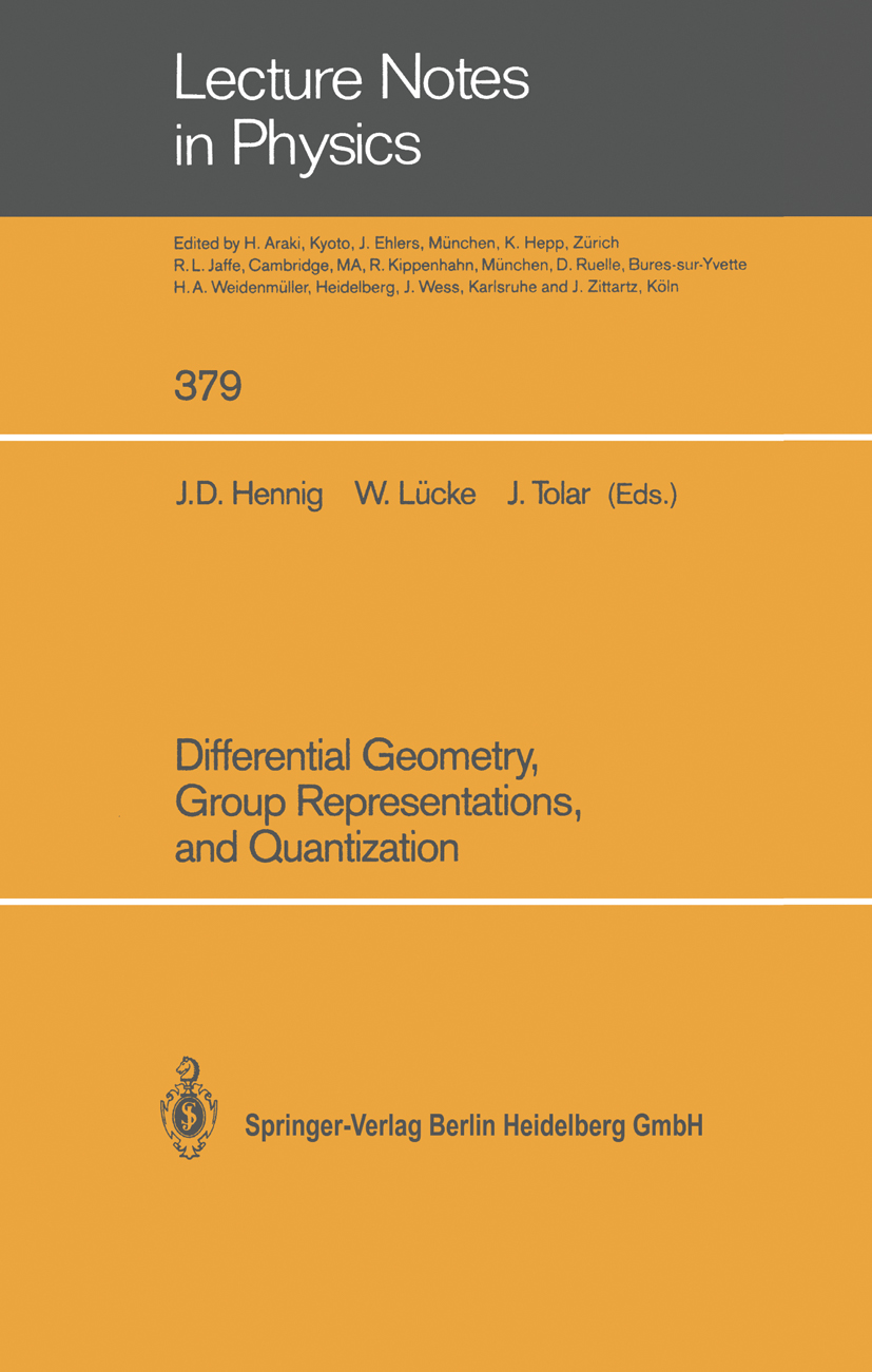 Titlebook: Differential Geometry, Group Representations, and Quantization; Jö-Dieter Hennig,Wolfgang Lücke,Jiří Tolar Conference proceedings 1991 Spr Titlebook: Differential Geometry, Group Representations, and Quantization; Jö-Dieter Hennig,Wolfgang Lücke,Jiří Tolar Conference proceedings 1991 Spr