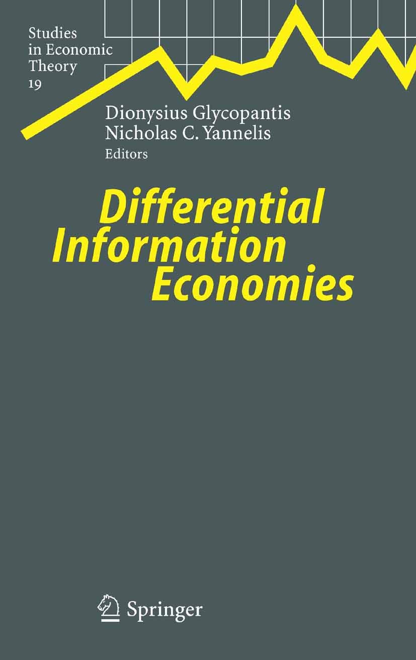 Titlebook: Differential Information Economies; Dionysius Glycopantis,Nicholas C. Yannelis Book 2005 Springer-Verlag Berlin Heidelberg 2005 Differenti Titlebook: Differential Information Economies; Dionysius Glycopantis,Nicholas C. Yannelis Book 2005 Springer-Verlag Berlin Heidelberg 2005 Differenti