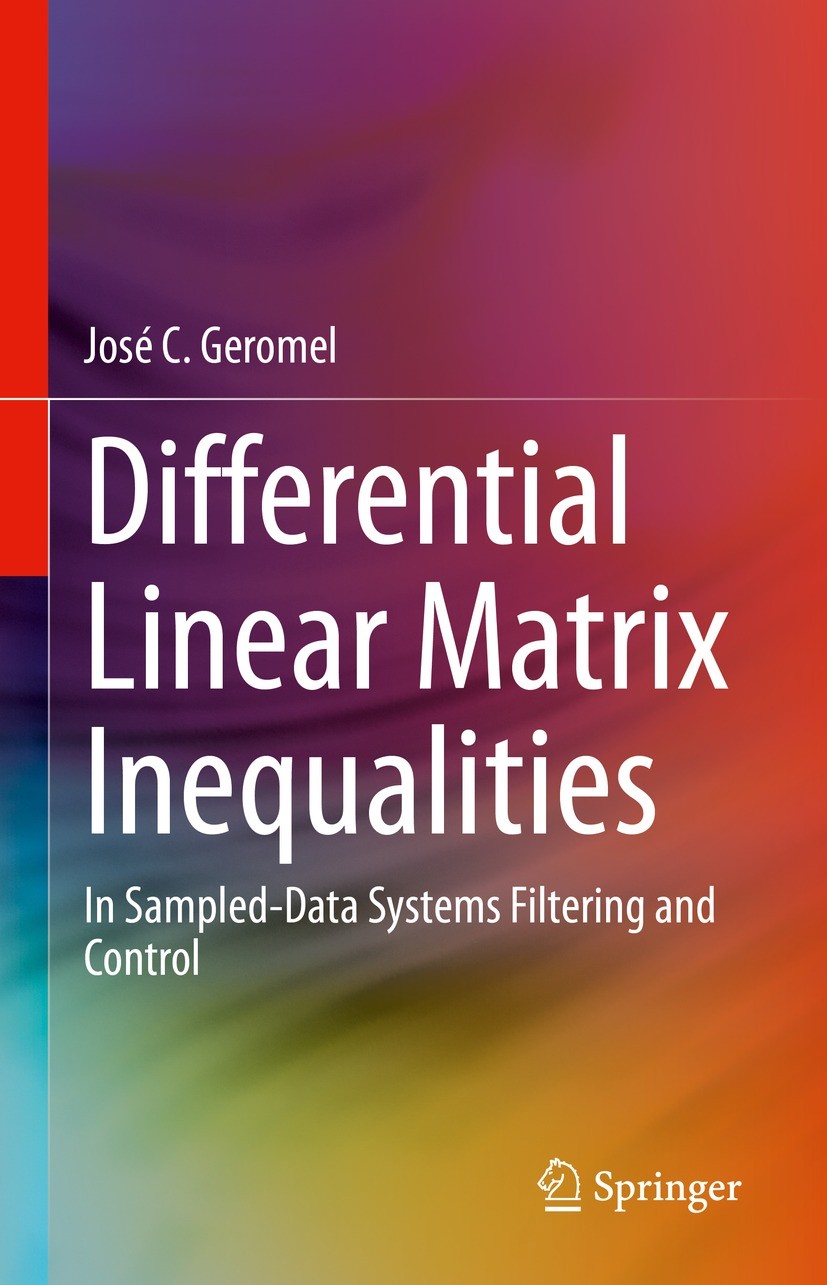 Titlebook: Differential Linear Matrix Inequalities; In Sampled-Data Syst José C. Geromel Book 2023 The Editor(s) (if applicable) and The Author(s), un Titlebook: Differential Linear Matrix Inequalities; In Sampled-Data Syst José C. Geromel Book 2023 The Editor(s) (if applicable) and The Author(s), un