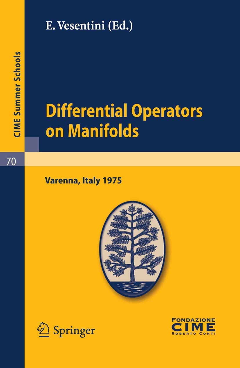 Titlebook: Differential Operators on Manifolds; Lectures given at a E. Vesenttni (Coordinatore) Book 2011 Springer-Verlag Berlin Heidelberg 2011 Titlebook: Differential Operators on Manifolds; Lectures given at a E. Vesenttni (Coordinatore) Book 2011 Springer-Verlag Berlin Heidelberg 2011