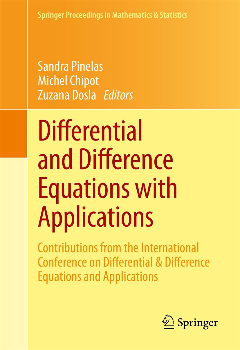 Titlebook: Differential and Difference Equations with Applications; Contributions from t Sandra Pinelas,Michel Chipot,Zuzana Dosla Conference proceedi Titlebook: Differential and Difference Equations with Applications; Contributions from t Sandra Pinelas,Michel Chipot,Zuzana Dosla Conference proceedi
