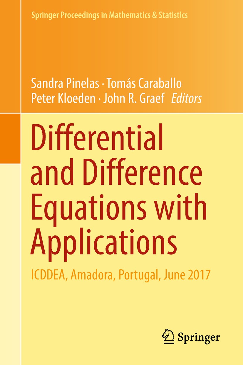 Titlebook: Differential and Difference Equations with Applications; ICDDEA, Amadora, Por Sandra Pinelas,Tomás Caraballo,John R. Graef Conference proce Titlebook: Differential and Difference Equations with Applications; ICDDEA, Amadora, Por Sandra Pinelas,Tomás Caraballo,John R. Graef Conference proce