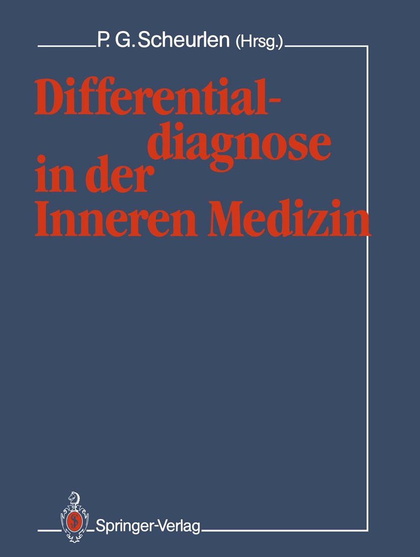 Titlebook: Differentialdiagnose in der Inneren Medizin; P. Gerhardt Scheurlen (Direktor der Med. Univ. Kli Textbook 1989 Springer-Verlag Berlin Heide Titlebook: Differentialdiagnose in der Inneren Medizin; P. Gerhardt Scheurlen (Direktor der Med. Univ. Kli Textbook 1989 Springer-Verlag Berlin Heide