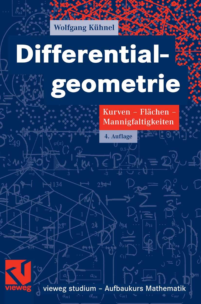 Titlebook: Differentialgeometrie; Kurven - Flächen - M Wolfgang Kühnel Textbook 20084th edition Vieweg+Teubner Verlag | Springer Fachmedien Wiesbaden Titlebook: Differentialgeometrie; Kurven - Flächen - M Wolfgang Kühnel Textbook 20084th edition Vieweg+Teubner Verlag | Springer Fachmedien Wiesbaden