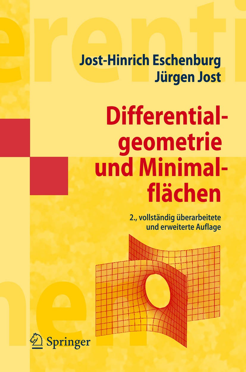 Titlebook: Differentialgeometrie und Minimalflächen; Jost-Hinrich Eschenburg,Jürgen Jost Textbook 20072nd edition Springer-Verlag Berlin Heidelberg 2 Titlebook: Differentialgeometrie und Minimalflächen; Jost-Hinrich Eschenburg,Jürgen Jost Textbook 20072nd edition Springer-Verlag Berlin Heidelberg 2