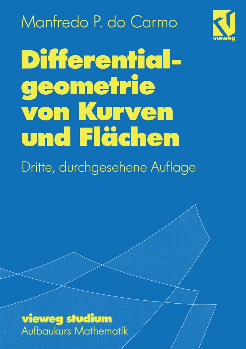 Titlebook: Differentialgeometrie von Kurven und Flächen; Manfredo P. Carmo Textbook 1993Latest edition Friedr. Vieweg & Sohn Verlagsgesellschaft mbH, Titlebook: Differentialgeometrie von Kurven und Flächen; Manfredo P. Carmo Textbook 1993Latest edition Friedr. Vieweg & Sohn Verlagsgesellschaft mbH,