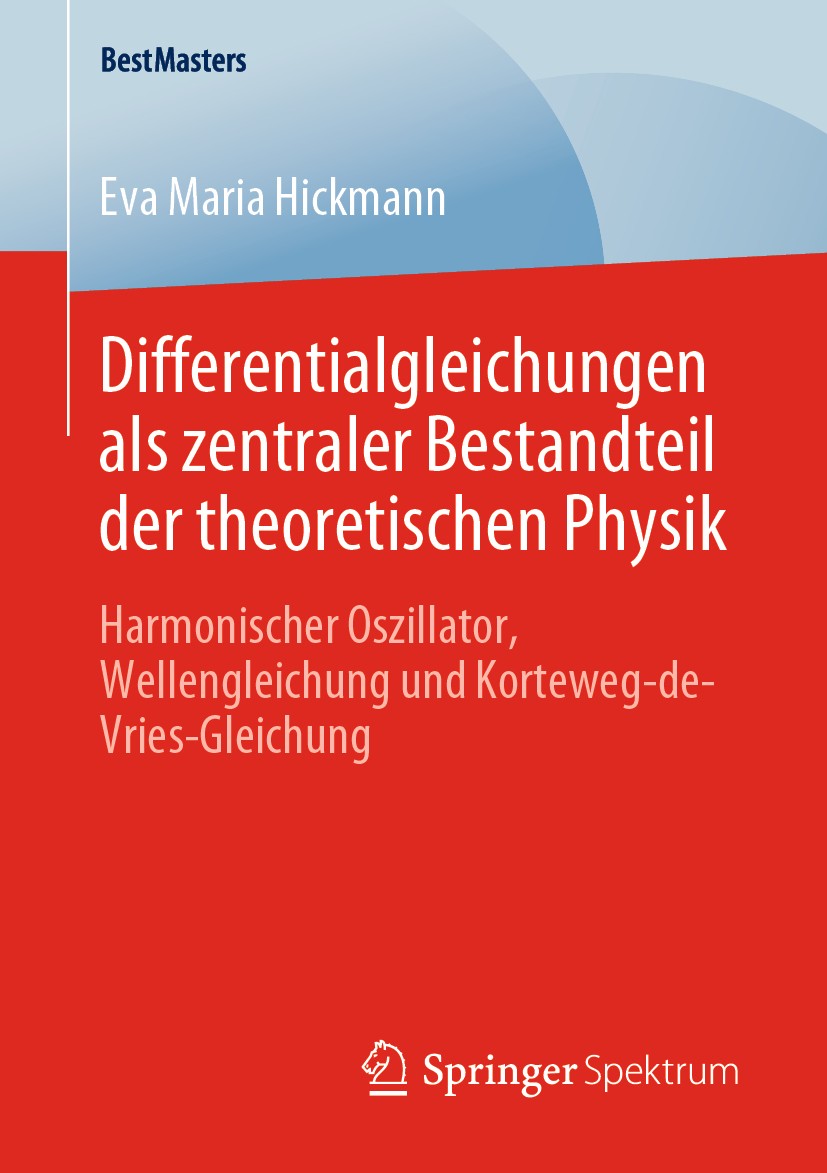 Titlebook: Differentialgleichungen als zentraler Bestandteil der theoretischen Physik; Harmonischer Oszilla Eva Maria Hickmann Book 2020 Der/die Herau Titlebook: Differentialgleichungen als zentraler Bestandteil der theoretischen Physik; Harmonischer Oszilla Eva Maria Hickmann Book 2020 Der/die Herau