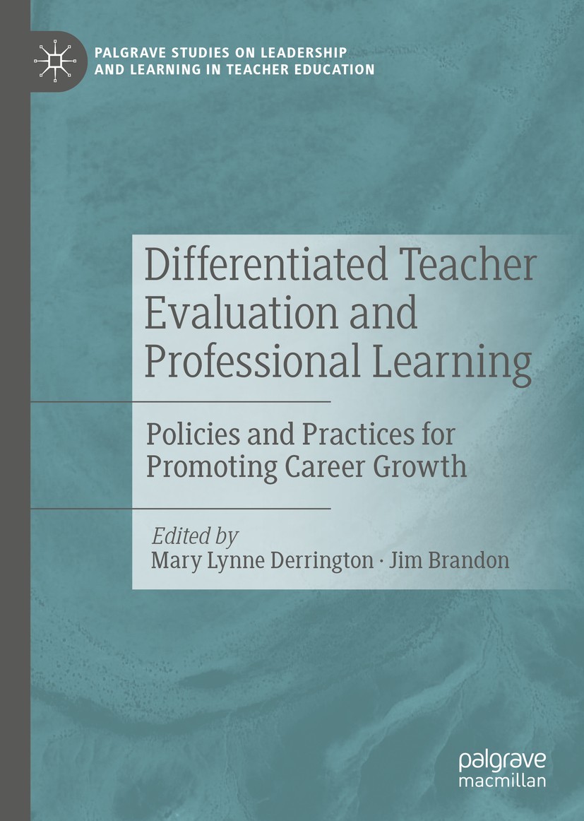 Titlebook: Differentiated Teacher Evaluation and Professional Learning; Policies and Practic Mary Lynne Derrington,Jim Brandon Book 2019 The Editor(s) Titlebook: Differentiated Teacher Evaluation and Professional Learning; Policies and Practic Mary Lynne Derrington,Jim Brandon Book 2019 The Editor(s)