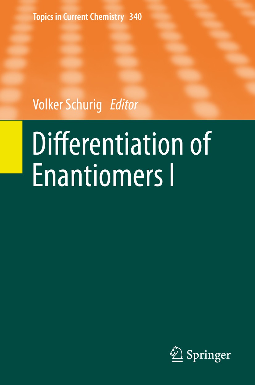 Titlebook: Differentiation of Enantiomers I; Volker Schurig Book 2013 Springer-Verlag Berlin Heidelberg 2013 Anisotropy Spectra.Capillary Electrophor Titlebook: Differentiation of Enantiomers I; Volker Schurig Book 2013 Springer-Verlag Berlin Heidelberg 2013 Anisotropy Spectra.Capillary Electrophor