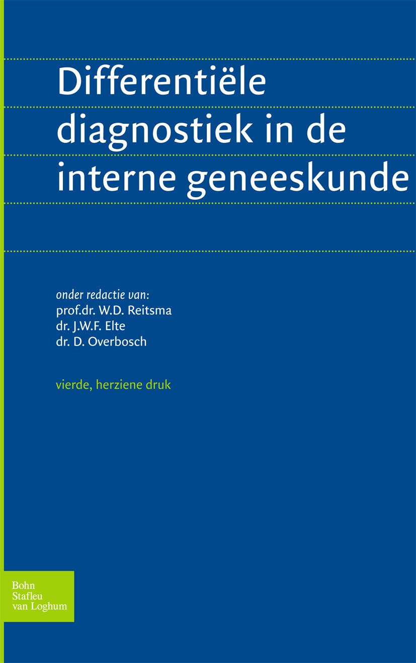 Titlebook: Differentiele diagnostiek in de interne geneeskunde; W.D. Reitsma,J.W.F. Elte,D. Overbosch Book 2005Latest edition Bohn Stafleu van Loghum Titlebook: Differentiele diagnostiek in de interne geneeskunde; W.D. Reitsma,J.W.F. Elte,D. Overbosch Book 2005Latest edition Bohn Stafleu van Loghum