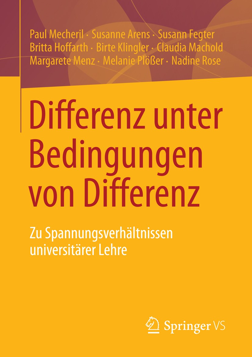 Titlebook: Differenz unter Bedingungen von Differenz; Zu Spannungsverhältn Paul Mecheril,Susanne Arens,Nadine Rose Book 2013 Springer Fachmedien Wiesb Titlebook: Differenz unter Bedingungen von Differenz; Zu Spannungsverhältn Paul Mecheril,Susanne Arens,Nadine Rose Book 2013 Springer Fachmedien Wiesb