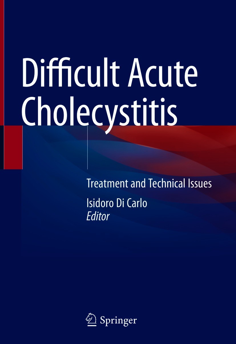 Titlebook: Difficult Acute Cholecystitis; Treatment and Techni Isidoro Di Carlo Book 2021 Springer Nature Switzerland AG 2021 Acute cholecystitis.chol Titlebook: Difficult Acute Cholecystitis; Treatment and Techni Isidoro Di Carlo Book 2021 Springer Nature Switzerland AG 2021 Acute cholecystitis.chol