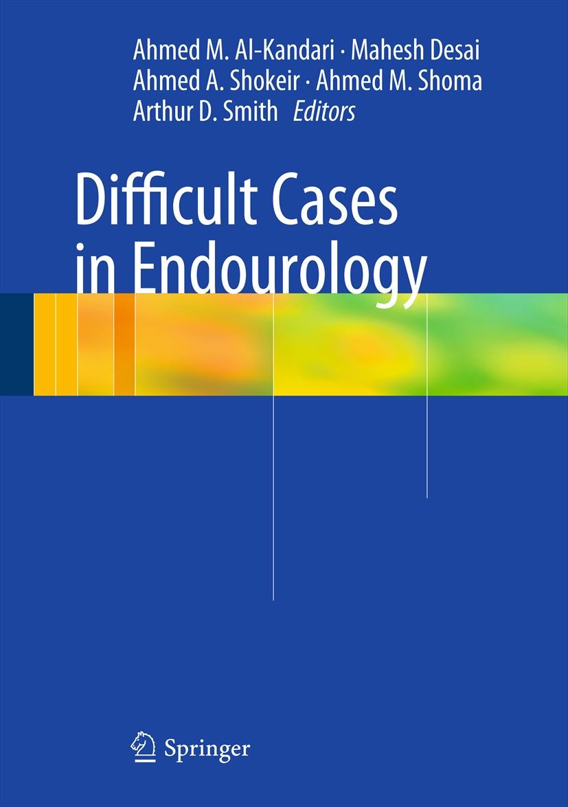 Titlebook: Difficult Cases in Endourology; Ahmed M. Al-Kandari,Mahesh Desai,Arthur D. Smith Book 2013 Springer-Verlag London 2013 Andrology.Endourolo Titlebook: Difficult Cases in Endourology; Ahmed M. Al-Kandari,Mahesh Desai,Arthur D. Smith Book 2013 Springer-Verlag London 2013 Andrology.Endourolo