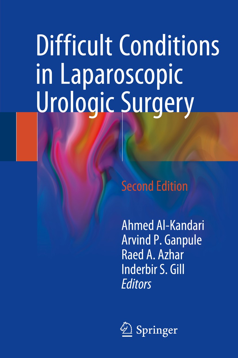 Titlebook: Difficult Conditions in Laparoscopic Urologic Surgery; Ahmed Al-Kandari,Arvind P. Ganpule,Inderbir S. Gil Book 2018Latest edition Springer Titlebook: Difficult Conditions in Laparoscopic Urologic Surgery; Ahmed Al-Kandari,Arvind P. Ganpule,Inderbir S. Gil Book 2018Latest edition Springer