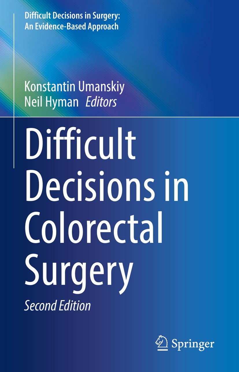 Titlebook: Difficult Decisions in Colorectal Surgery; Konstantin Umanskiy,Neil Hyman Book 2023Latest edition The Editor(s) (if applicable) and The Au Titlebook: Difficult Decisions in Colorectal Surgery; Konstantin Umanskiy,Neil Hyman Book 2023Latest edition The Editor(s) (if applicable) and The Au