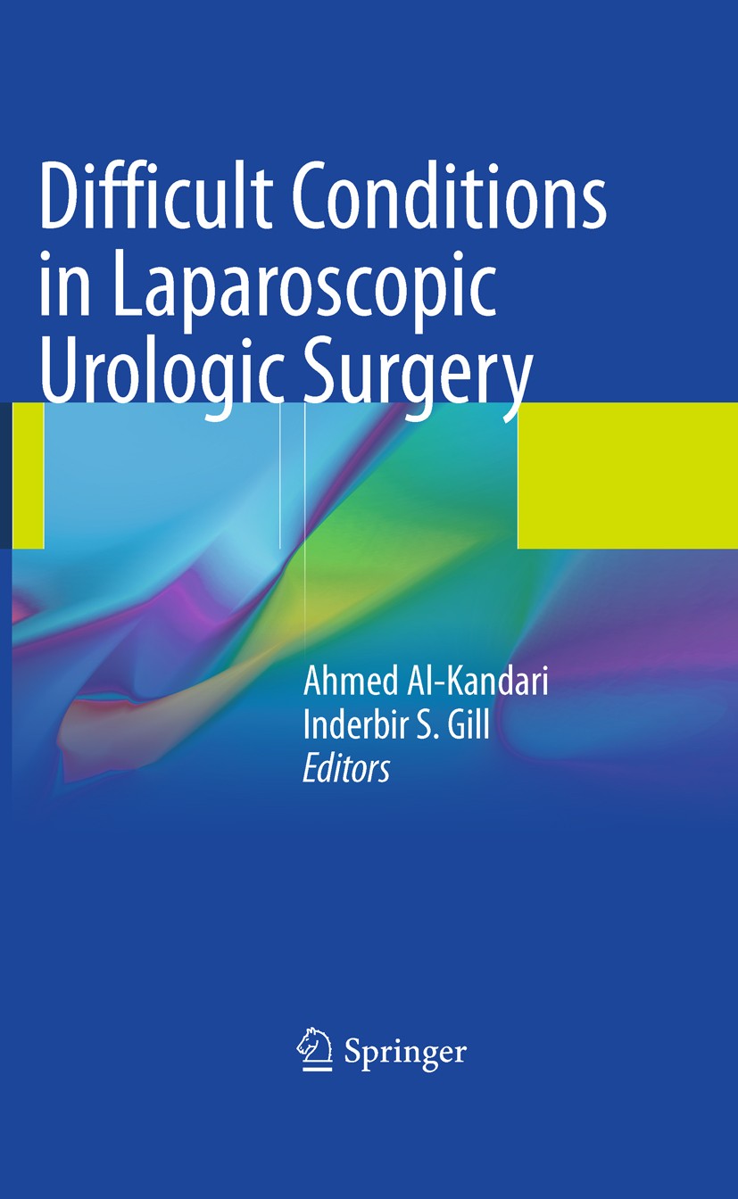 Titlebook: Difficult Conditions in Laparoscopic Urologic Surgery; Ahmed Al-Kandari,Inderbir S. Gill Book 20111st edition Springer-Verlag London Limit Titlebook: Difficult Conditions in Laparoscopic Urologic Surgery; Ahmed Al-Kandari,Inderbir S. Gill Book 20111st edition Springer-Verlag London Limit