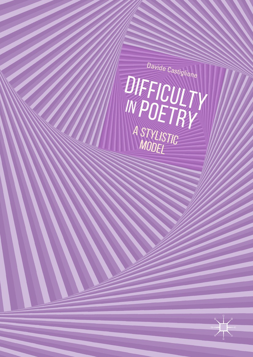Titlebook: Difficulty in Poetry; A Stylistic Model Davide Castiglione Book 2019 The Editor(s) (if applicable) and The Author(s) 2019 stylistics of poe Titlebook: Difficulty in Poetry; A Stylistic Model Davide Castiglione Book 2019 The Editor(s) (if applicable) and The Author(s) 2019 stylistics of poe