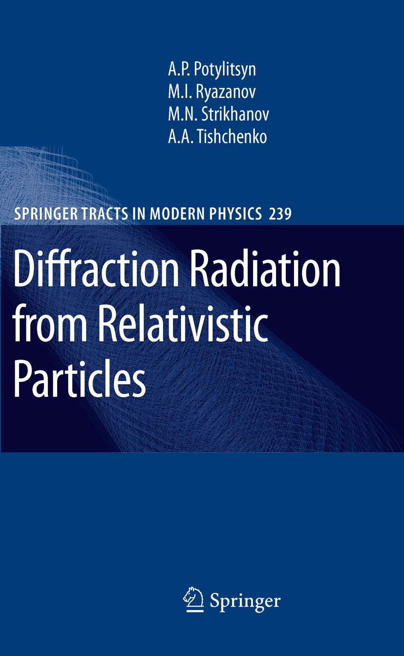 Titlebook: Diffraction Radiation from Relativistic Particles; Alexander Petrovich Potylitsyn,Mikhail Ivanovich R Book 2011 Springer-Verlag GmbH Berli Titlebook: Diffraction Radiation from Relativistic Particles; Alexander Petrovich Potylitsyn,Mikhail Ivanovich R Book 2011 Springer-Verlag GmbH Berli