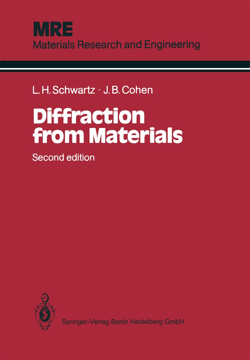 Titlebook: Diffraction from Materials; Lyle H. Schwartz,Jerome B. Cohen Book 1987Latest edition Springer-Verlag Berlin Heidelberg 1987 DNA.X-ray.crys Titlebook: Diffraction from Materials; Lyle H. Schwartz,Jerome B. Cohen Book 1987Latest edition Springer-Verlag Berlin Heidelberg 1987 DNA.X-ray.crys