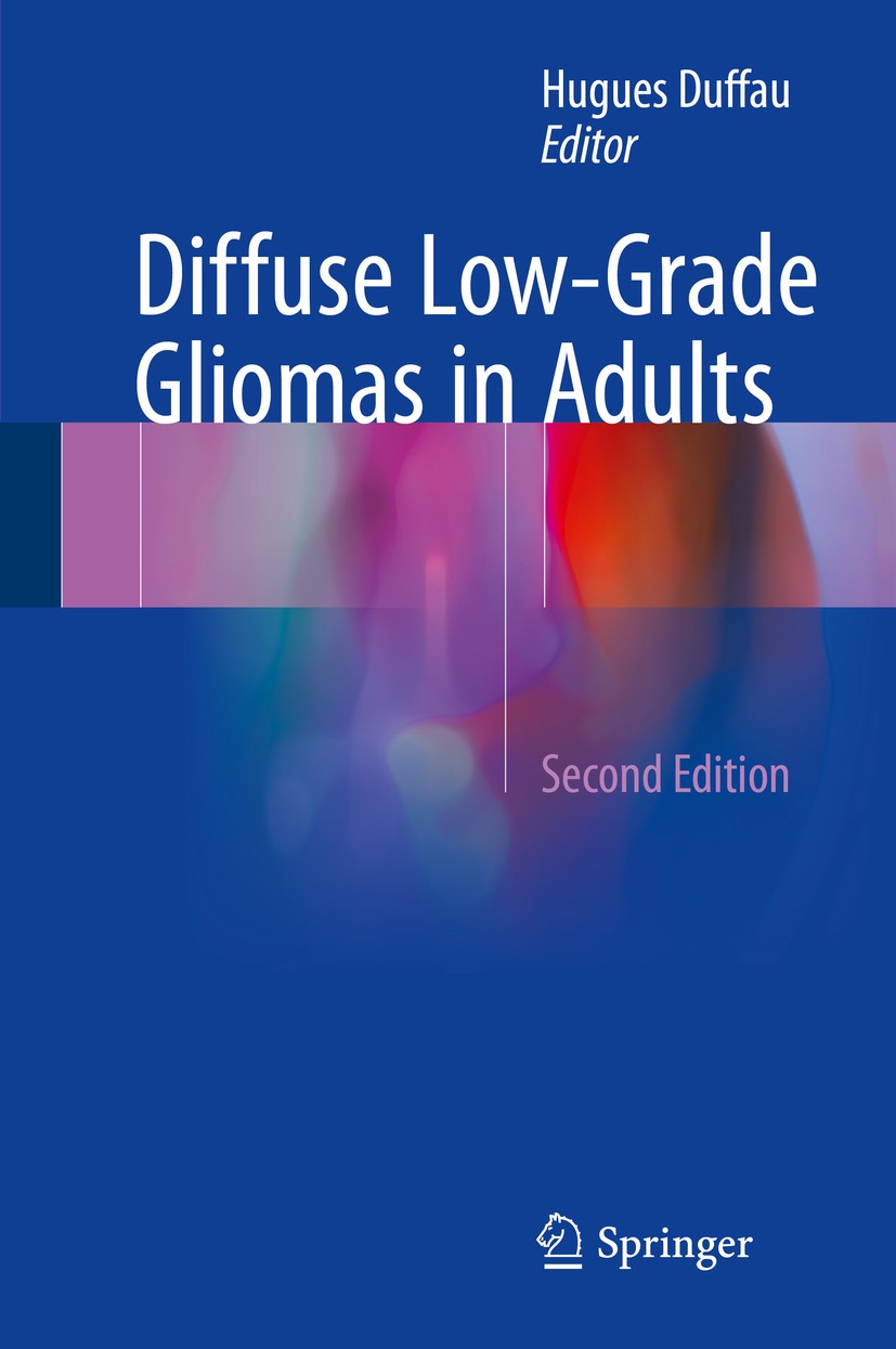Titlebook: Diffuse Low-Grade Gliomas in Adults; Hugues Duffau Book 2017Latest edition Springer-Verlag London Ltd. 2017 Gliomagenesis.DLGG.neuro-oncol Titlebook: Diffuse Low-Grade Gliomas in Adults; Hugues Duffau Book 2017Latest edition Springer-Verlag London Ltd. 2017 Gliomagenesis.DLGG.neuro-oncol