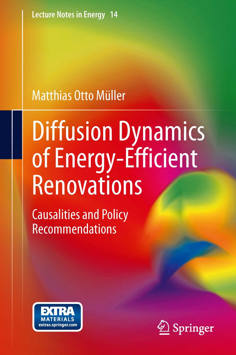Titlebook: Diffusion Dynamics of Energy-Efficient Renovations; Causalities and Poli Matthias otto Müller Book 2013 Springer-Verlag Berlin Heidelberg 2 Titlebook: Diffusion Dynamics of Energy-Efficient Renovations; Causalities and Poli Matthias otto Müller Book 2013 Springer-Verlag Berlin Heidelberg 2