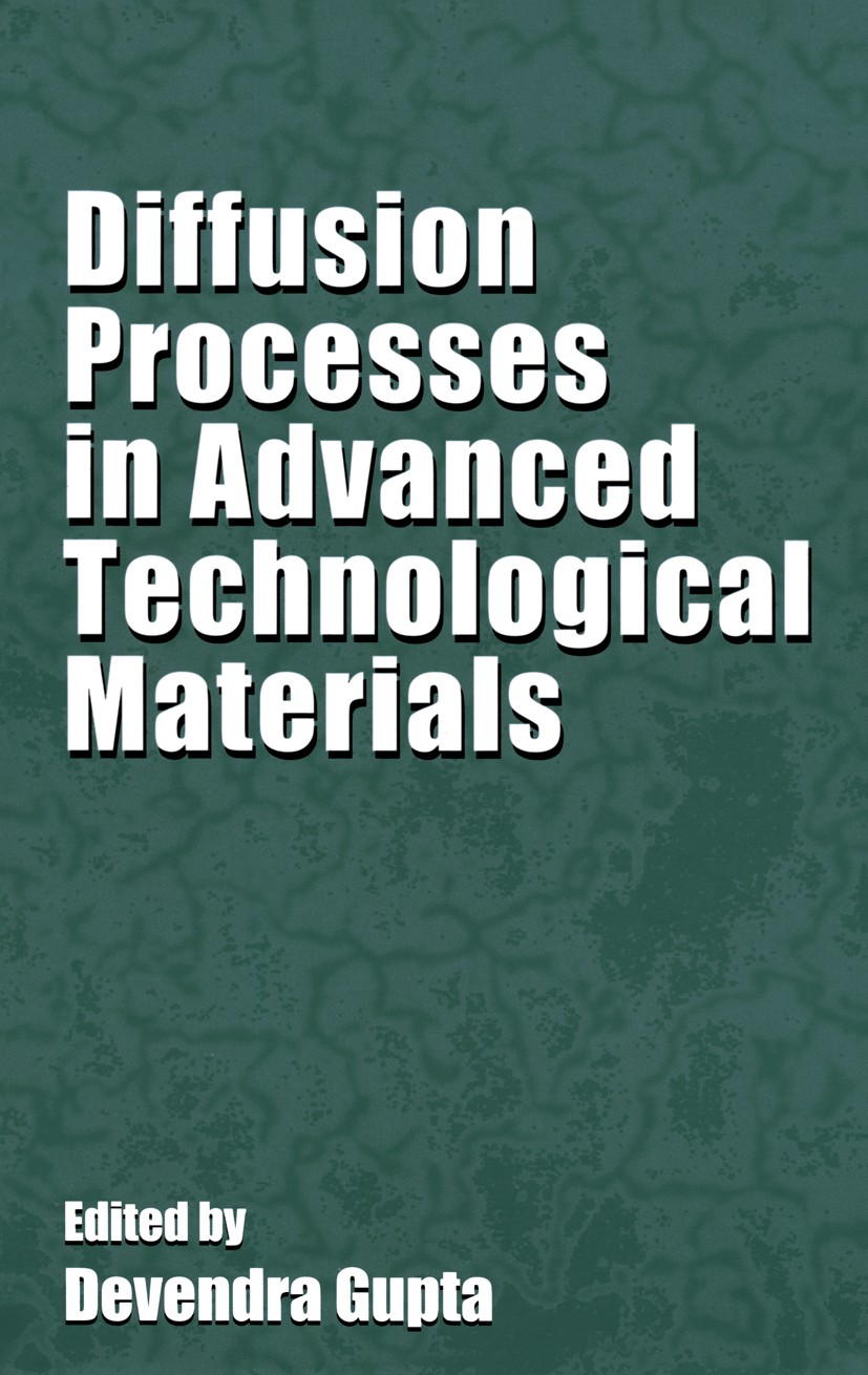 Titlebook: Diffusion Processes in Advanced Technological Materials; Devendra Gupta (Emeritus Research Staff Member) Book 2005 Springer-Verlag Berlin Titlebook: Diffusion Processes in Advanced Technological Materials; Devendra Gupta (Emeritus Research Staff Member) Book 2005 Springer-Verlag Berlin