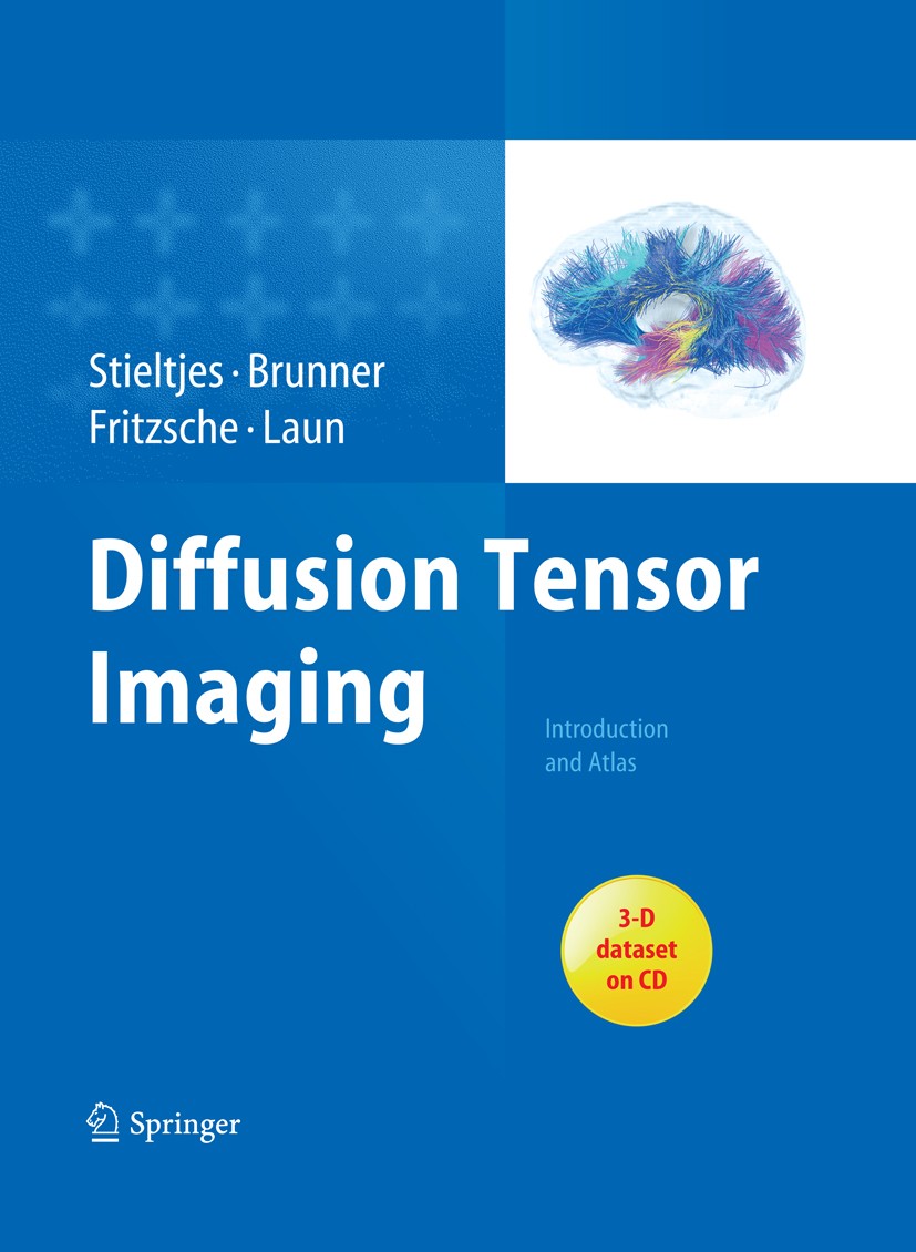 Titlebook: Diffusion Tensor Imaging; Introduction and Atl Bram Stieltjes,Romuald M. Brunner,Frederik B. Laun Book 2013 Springer-Verlag Berlin Heidelbe Titlebook: Diffusion Tensor Imaging; Introduction and Atl Bram Stieltjes,Romuald M. Brunner,Frederik B. Laun Book 2013 Springer-Verlag Berlin Heidelbe