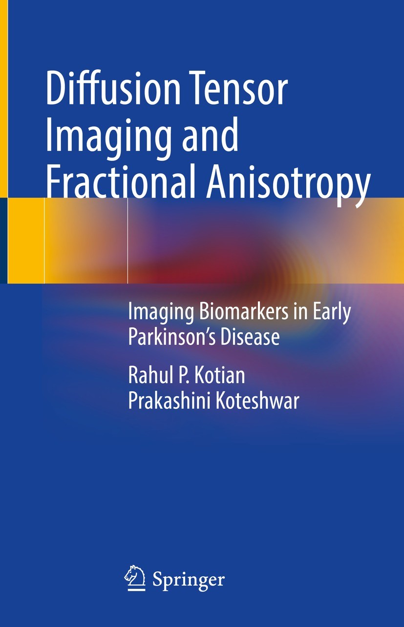 Titlebook: Diffusion Tensor Imaging and Fractional Anisotropy; Imaging Biomarkers i Rahul P. Kotian,Prakashini Koteshwar Book 2022 The Editor(s) (if a Titlebook: Diffusion Tensor Imaging and Fractional Anisotropy; Imaging Biomarkers i Rahul P. Kotian,Prakashini Koteshwar Book 2022 The Editor(s) (if a