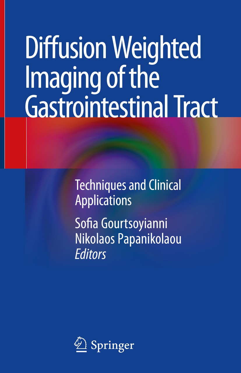 Titlebook: Diffusion Weighted Imaging of the Gastrointestinal Tract; Techniques and Clini Sofia Gourtsoyianni,Nikolaos Papanikolaou Book 2019 Springer Titlebook: Diffusion Weighted Imaging of the Gastrointestinal Tract; Techniques and Clini Sofia Gourtsoyianni,Nikolaos Papanikolaou Book 2019 Springer
