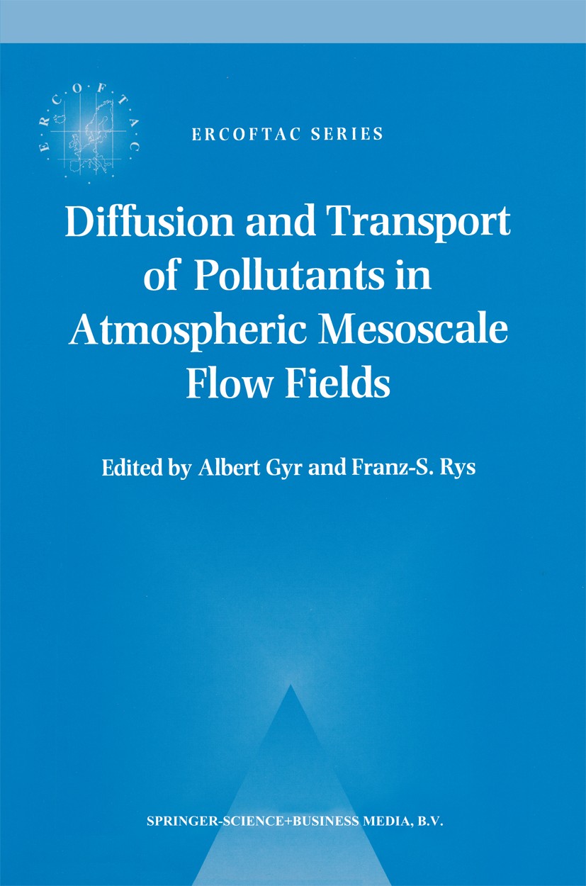 Titlebook: Diffusion and Transport of Pollutants in Atmospheric Mesoscale Flow Fields; Albert Gyr,Franz-S. Rys Book 1995 Springer Science+Business Me Titlebook: Diffusion and Transport of Pollutants in Atmospheric Mesoscale Flow Fields; Albert Gyr,Franz-S. Rys Book 1995 Springer Science+Business Me