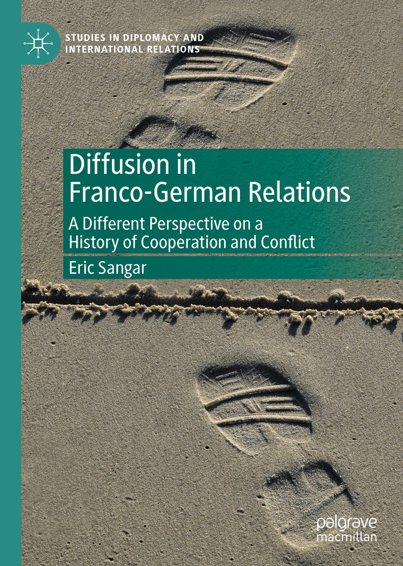 Titlebook: Diffusion in Franco-German Relations; A Different Perspect Eric Sangar Book 2020 The Editor(s) (if applicable) and The Author(s), under exc Titlebook: Diffusion in Franco-German Relations; A Different Perspect Eric Sangar Book 2020 The Editor(s) (if applicable) and The Author(s), under exc