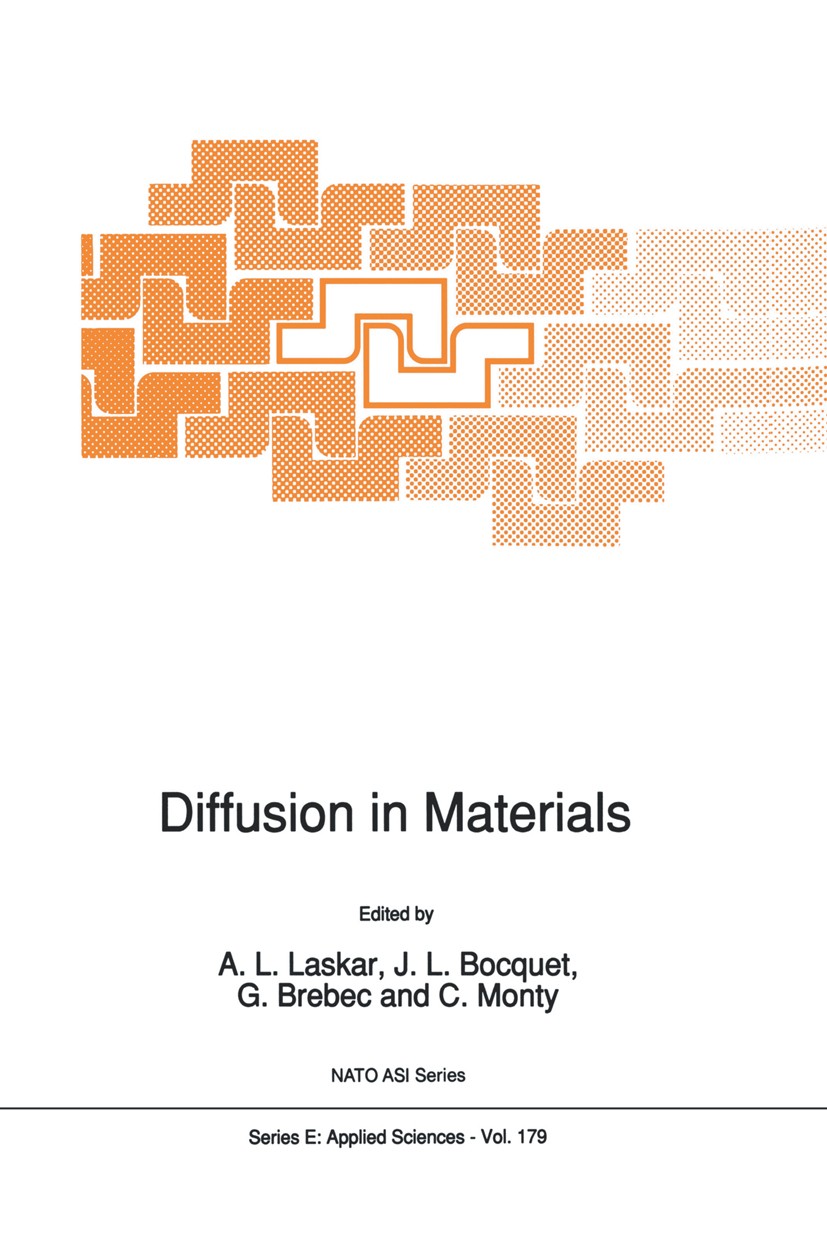 Titlebook: Diffusion in Materials; A. L. Laskar,J. L. Bocquet,C. Monty Book 1990 Kluwer Academic Publishers 1990 Metall.X-Ray.alloy.ceramics.crystal. Titlebook: Diffusion in Materials; A. L. Laskar,J. L. Bocquet,C. Monty Book 1990 Kluwer Academic Publishers 1990 Metall.X-Ray.alloy.ceramics.crystal.