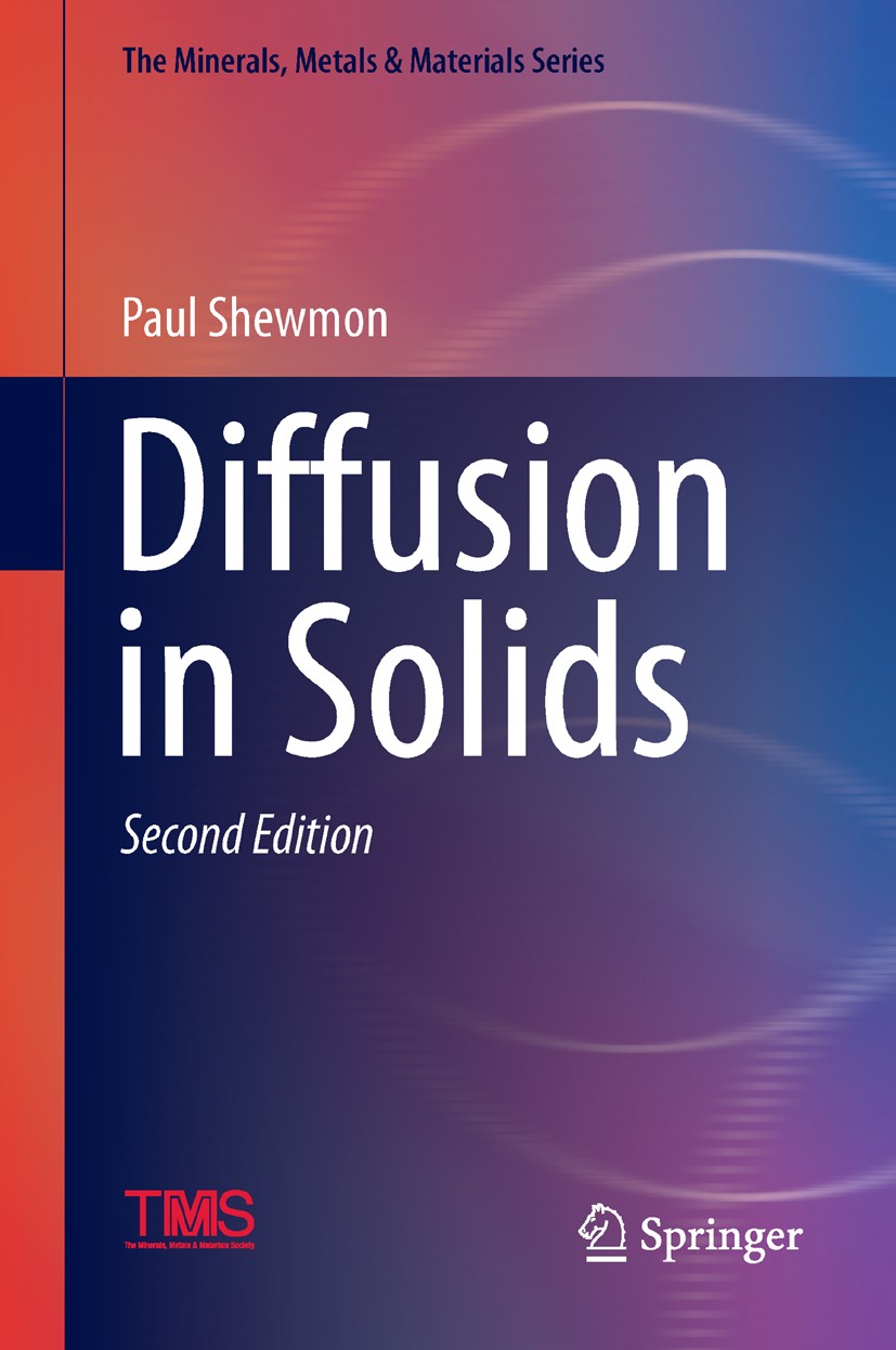 Titlebook: Diffusion in Solids; Paul Shewmon Book 2016Latest edition The Minerals, Metals, and Materials Society 2016 alloys.metals.non-metals.diffus Titlebook: Diffusion in Solids; Paul Shewmon Book 2016Latest edition The Minerals, Metals, and Materials Society 2016 alloys.metals.non-metals.diffus