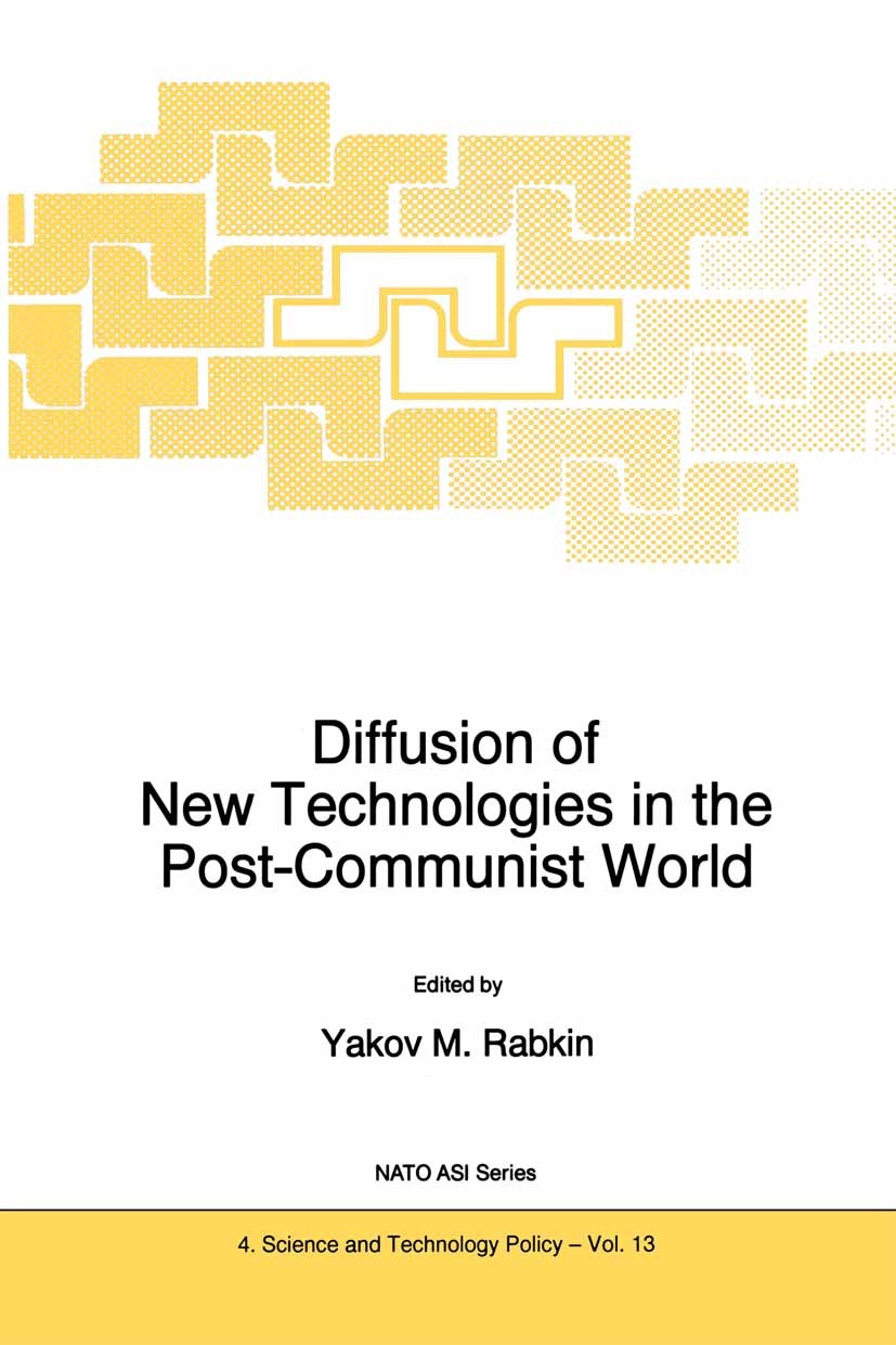 Titlebook: Diffusion of New Technologies in the Post-Communist World; Proceedings of the N Yakov M. Rabkin Conference proceedings 1997 Kluwer Academic Titlebook: Diffusion of New Technologies in the Post-Communist World; Proceedings of the N Yakov M. Rabkin Conference proceedings 1997 Kluwer Academic