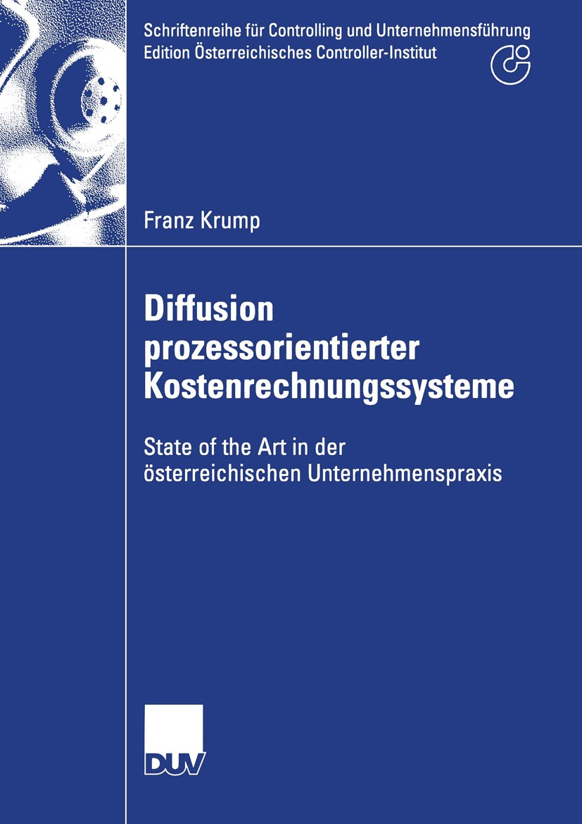 Titlebook: Diffusion prozessorientierter Kostenrechnungssysteme; State of the Art in Franz Krump Book 2003 Deutscher Universitäts-Verlag/GWV Fachverl Titlebook: Diffusion prozessorientierter Kostenrechnungssysteme; State of the Art in Franz Krump Book 2003 Deutscher Universitäts-Verlag/GWV Fachverl