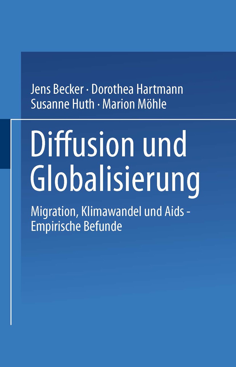 Titlebook: Diffusion und Globalisierung; Migration, Klimawand Jens Becker,Dorothea M. Hartmann,Marion Möhle Book 2001 Springer Fachmedien Wiesbaden 20 Titlebook: Diffusion und Globalisierung; Migration, Klimawand Jens Becker,Dorothea M. Hartmann,Marion Möhle Book 2001 Springer Fachmedien Wiesbaden 20