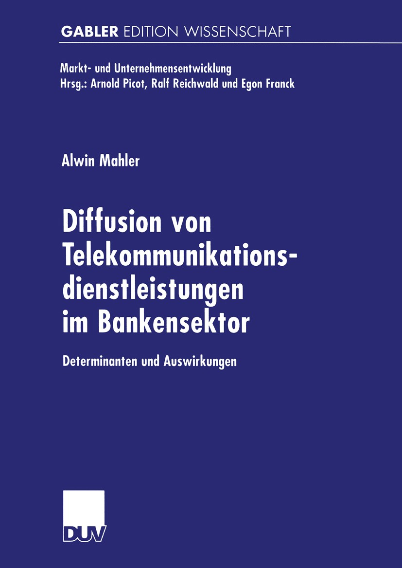 Titlebook: Diffusion von Telekommunikationsdienstleistungen im Bankensektor; Determinanten und Au Alwin Mahler Book 2001 Deutscher Universitäts-Verlag Titlebook: Diffusion von Telekommunikationsdienstleistungen im Bankensektor; Determinanten und Au Alwin Mahler Book 2001 Deutscher Universitäts-Verlag