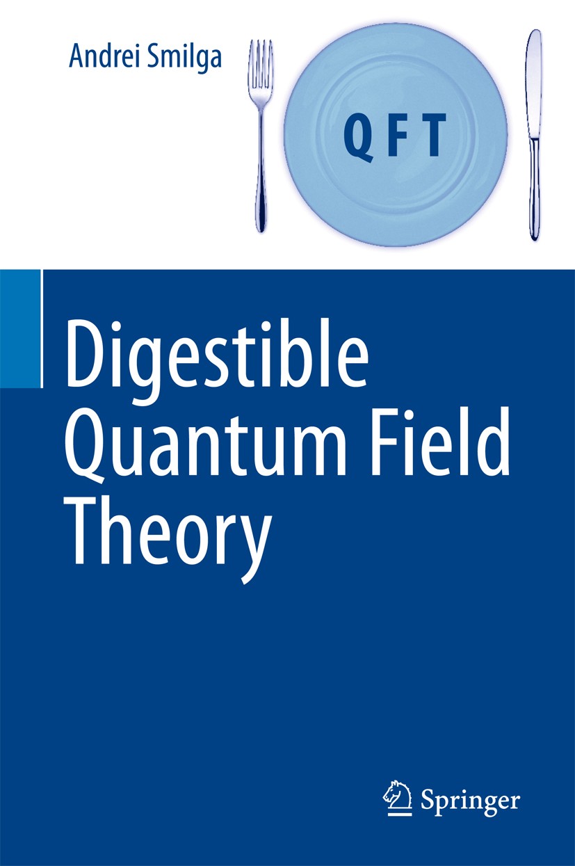 Titlebook: Digestible Quantum Field Theory; Andrei Smilga Book 2017 Springer International Publishing AG 2017 Concepts of quantum field theory.Gravit Titlebook: Digestible Quantum Field Theory; Andrei Smilga Book 2017 Springer International Publishing AG 2017 Concepts of quantum field theory.Gravit