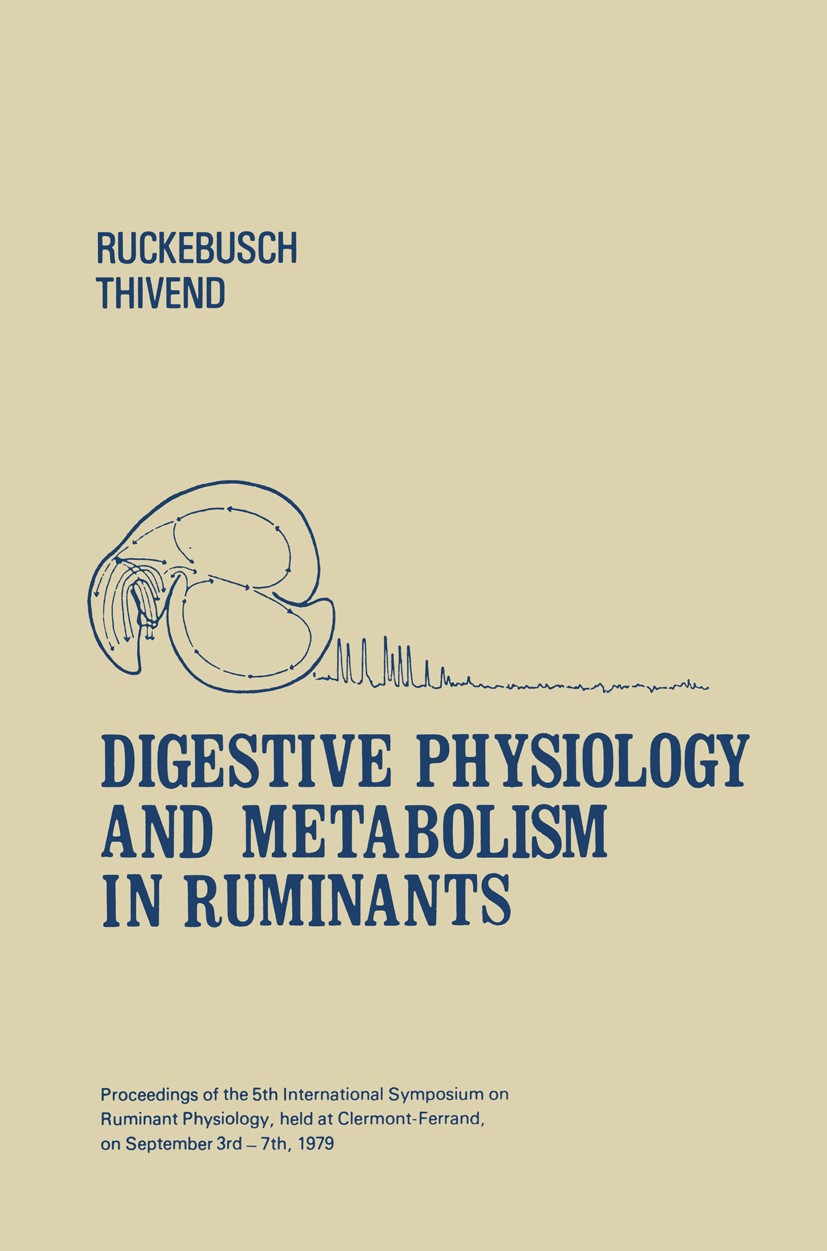 Titlebook: Digestive Physiology and Metabolism in Ruminants; Proceedings of the 5 Y. Ruckebusch (Head),P. Thivend (Head) Conference proceedings 1980 M Titlebook: Digestive Physiology and Metabolism in Ruminants; Proceedings of the 5 Y. Ruckebusch (Head),P. Thivend (Head) Conference proceedings 1980 M