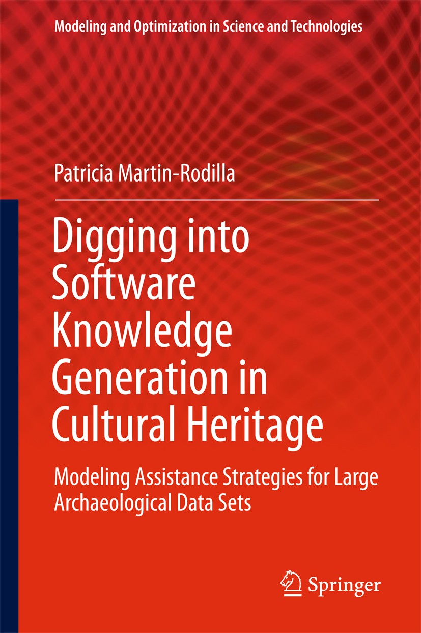 Titlebook: Digging into Software Knowledge Generation in Cultural Heritage; Modeling Assistance Patricia Martin-Rodilla Book 2018 Springer Internatio Titlebook: Digging into Software Knowledge Generation in Cultural Heritage; Modeling Assistance Patricia Martin-Rodilla Book 2018 Springer Internatio