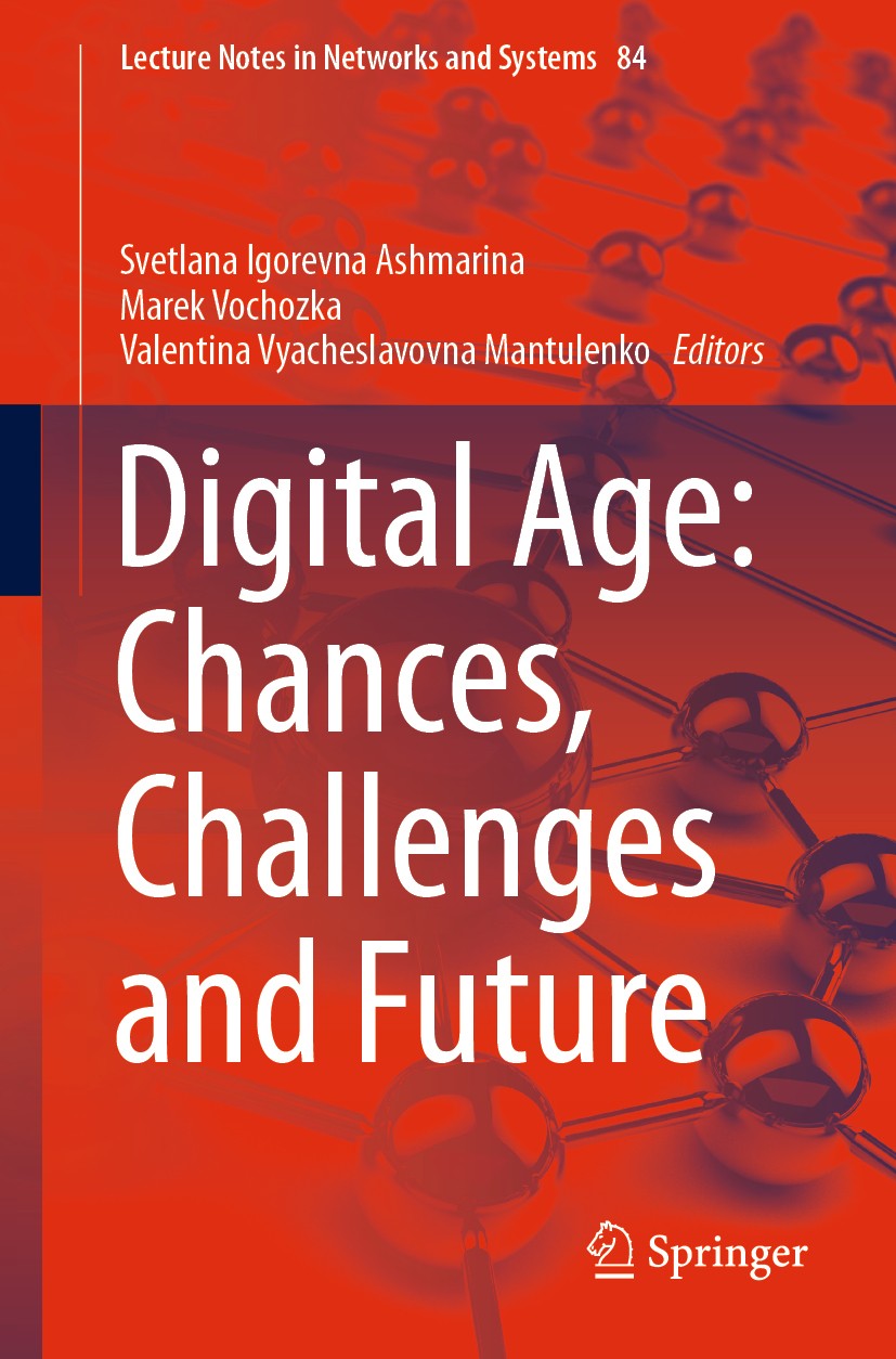 Titlebook: Digital Age: Chances, Challenges and Future; Svetlana Igorevna Ashmarina,Marek Vochozka,Valenti Conference proceedings 2020 Springer Natur Titlebook: Digital Age: Chances, Challenges and Future; Svetlana Igorevna Ashmarina,Marek Vochozka,Valenti Conference proceedings 2020 Springer Natur