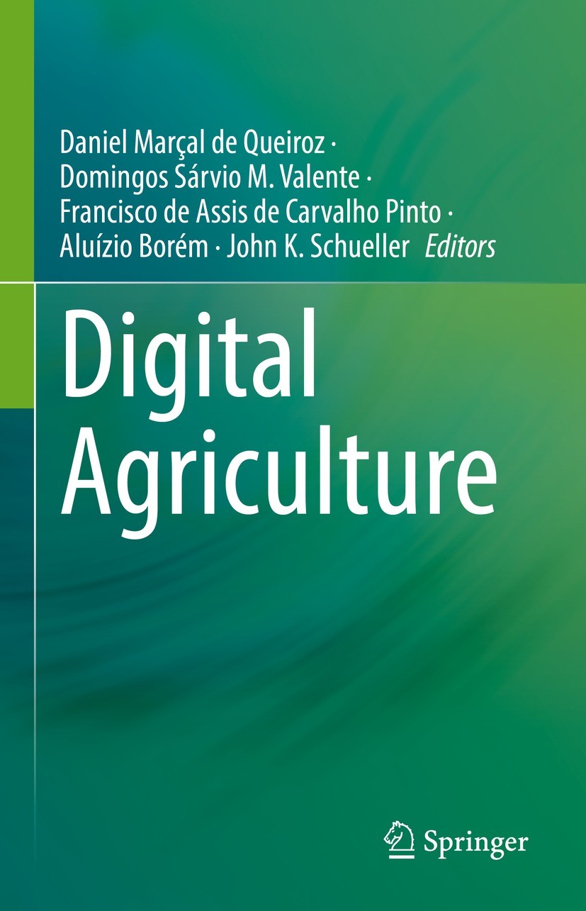 Titlebook: Digital Agriculture; Daniel Marçal de Queiroz,Domingos Sárvio M. Valent Textbook 2022 The Editor(s) (if applicable) and The Author(s), und Titlebook: Digital Agriculture; Daniel Marçal de Queiroz,Domingos Sárvio M. Valent Textbook 2022 The Editor(s) (if applicable) and The Author(s), und