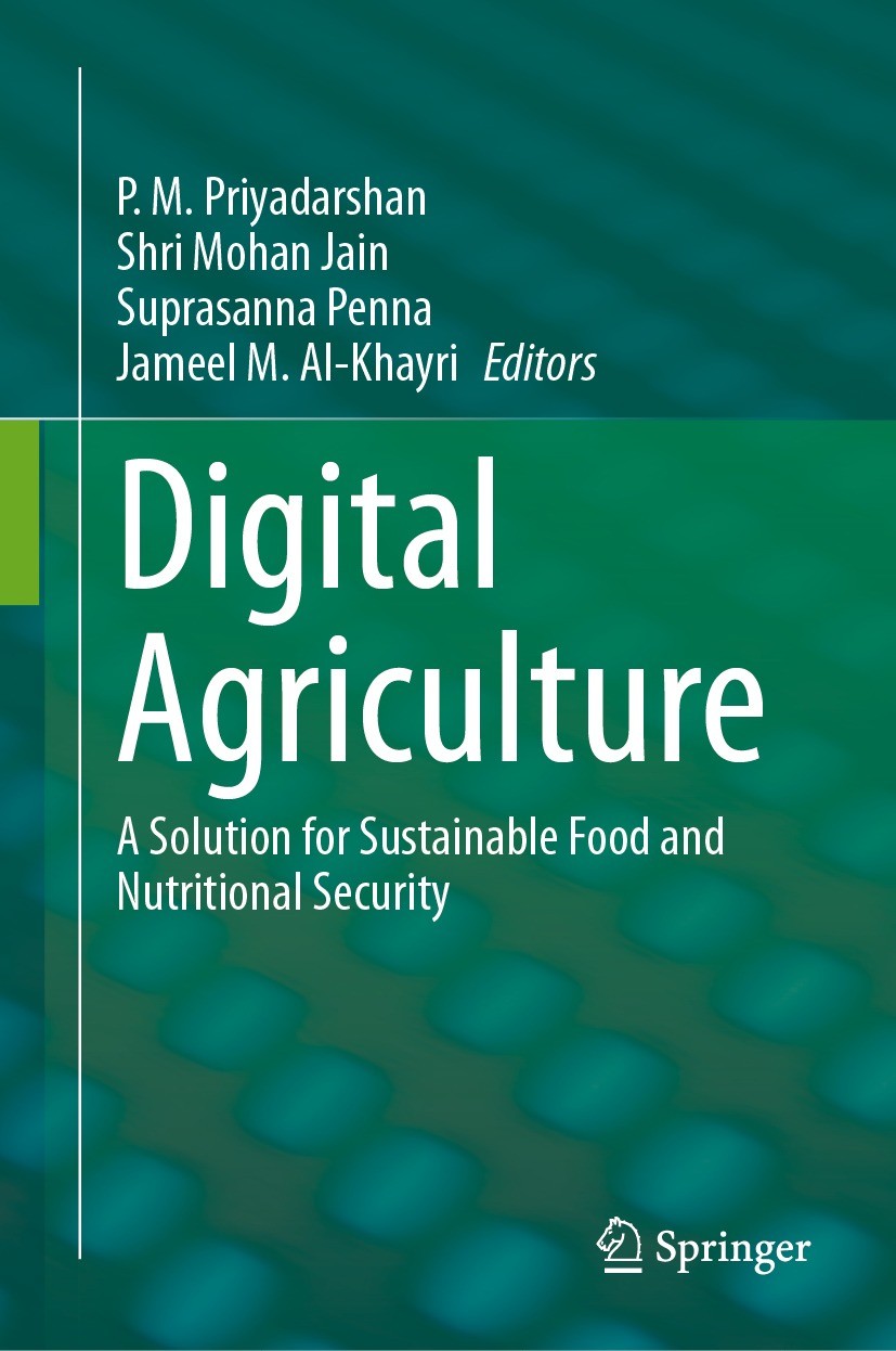 Titlebook: Digital Agriculture; A Solution for Susta P. M. Priyadarshan,Shri Mohan Jain,Jameel M. Al-Kh Book 2024 The Editor(s) (if applicable) and Th Titlebook: Digital Agriculture; A Solution for Susta P. M. Priyadarshan,Shri Mohan Jain,Jameel M. Al-Kh Book 2024 The Editor(s) (if applicable) and Th