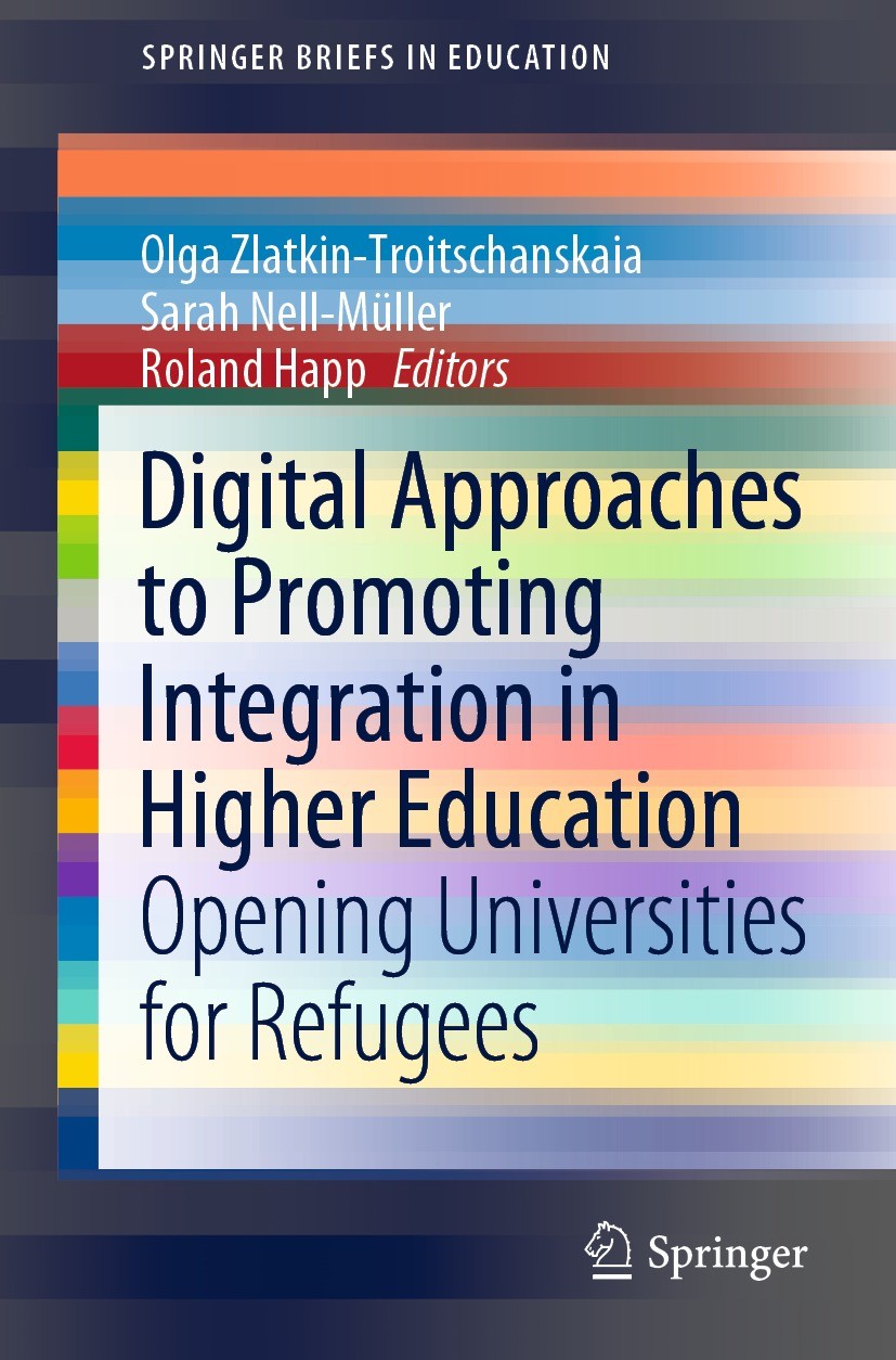 Titlebook: Digital Approaches to Promoting Integration in Higher Education; Opening Universities Olga Zlatkin-Troitschanskaia,Sarah Nell-Müller,Rol Bo Titlebook: Digital Approaches to Promoting Integration in Higher Education; Opening Universities Olga Zlatkin-Troitschanskaia,Sarah Nell-Müller,Rol Bo