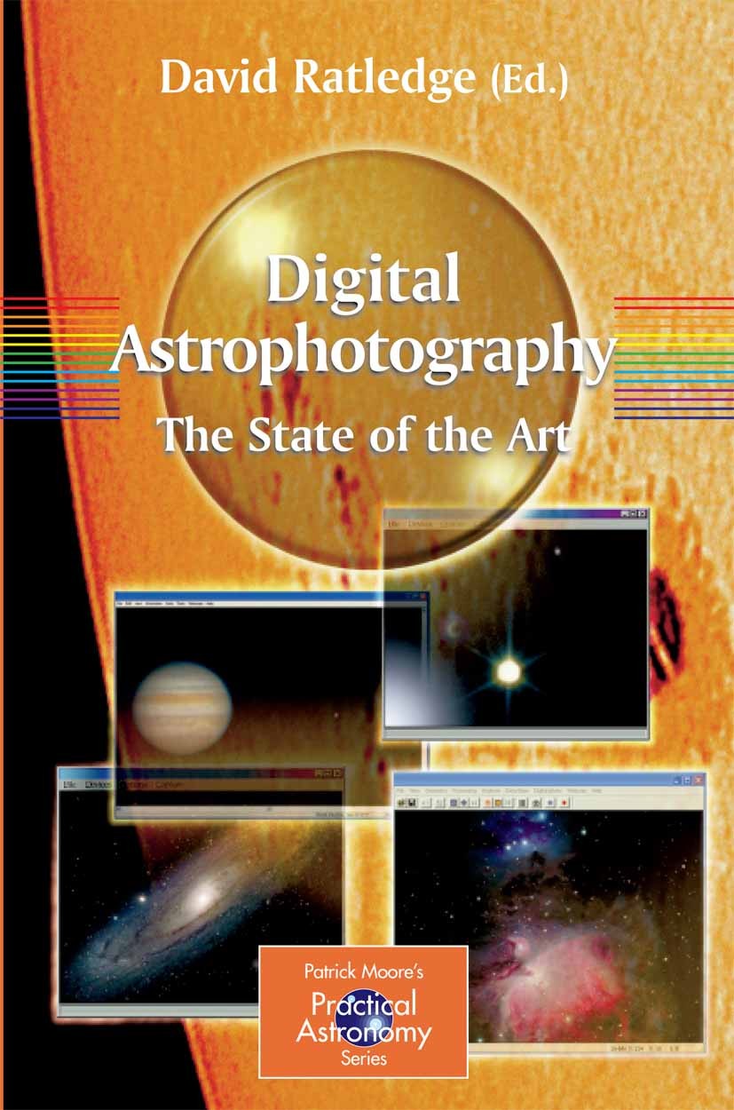 Titlebook: Digital Astrophotography: The State of the Art; David Ratledge Book 2005 Springer-Verlag London 2005 CCD.CCD Camera.Computer.Evolution.Ima Titlebook: Digital Astrophotography: The State of the Art; David Ratledge Book 2005 Springer-Verlag London 2005 CCD.CCD Camera.Computer.Evolution.Ima