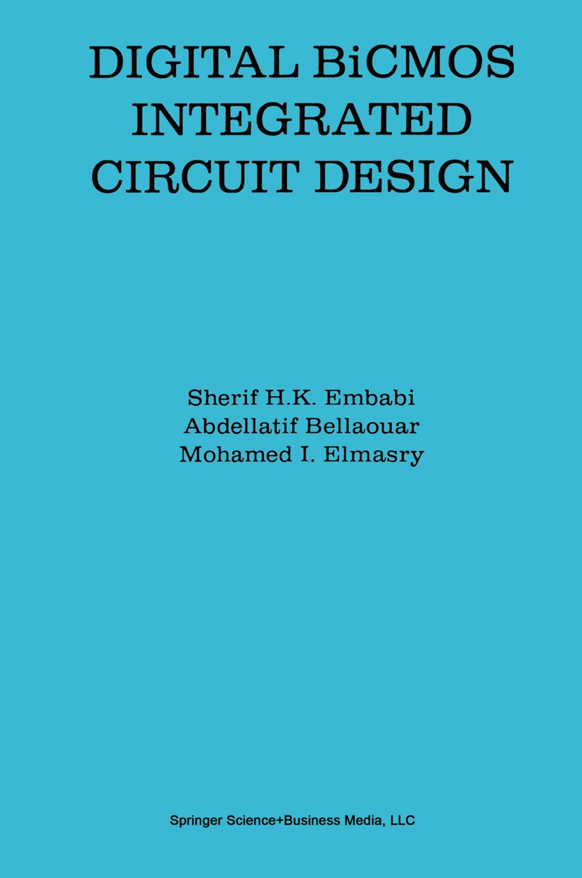 Titlebook: Digital BiCMOS Integrated Circuit Design; Sherif H. K. Embabi,Abdellatif Bellaouar,Mohamed I Book 1993 Springer Science+Business Media New Titlebook: Digital BiCMOS Integrated Circuit Design; Sherif H. K. Embabi,Abdellatif Bellaouar,Mohamed I Book 1993 Springer Science+Business Media New