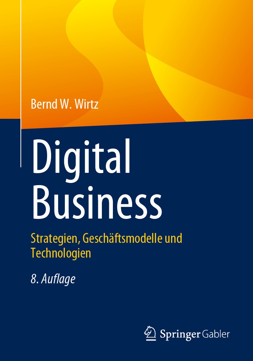 Titlebook: Digital Business; Strategien, Geschäft Bernd W. Wirtz Book 2024Latest edition Der/die Herausgeber bzw. der/die Autor(en), exklusiv lizenzie Titlebook: Digital Business; Strategien, Geschäft Bernd W. Wirtz Book 2024Latest edition Der/die Herausgeber bzw. der/die Autor(en), exklusiv lizenzie