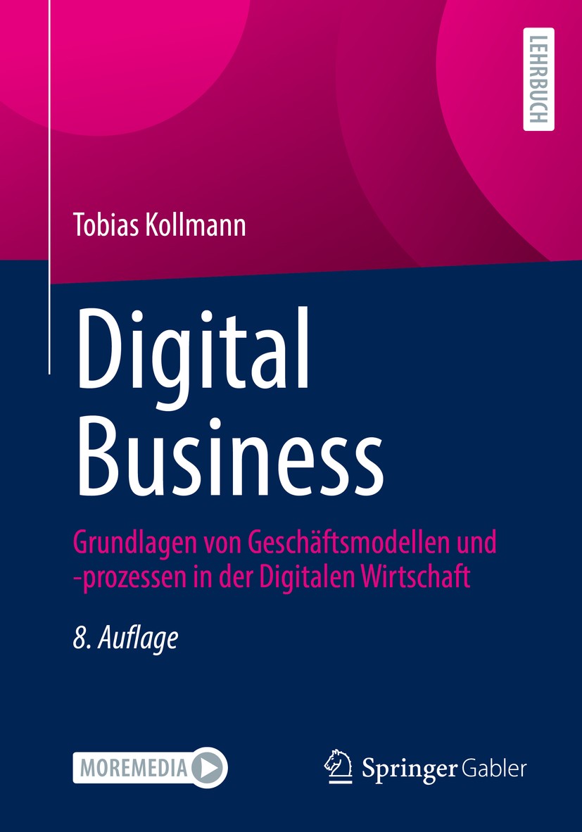 Titlebook: Digital Business; Grundlagen von Gesch Tobias Kollmann Textbook 2022Latest edition Springer Fachmedien Wiesbaden GmbH, ein Teil von Springe Titlebook: Digital Business; Grundlagen von Gesch Tobias Kollmann Textbook 2022Latest edition Springer Fachmedien Wiesbaden GmbH, ein Teil von Springe